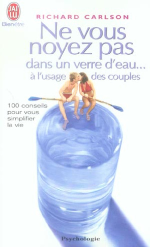 Ne vous noyez pas dans un verre d'eau... à l'usage des couples