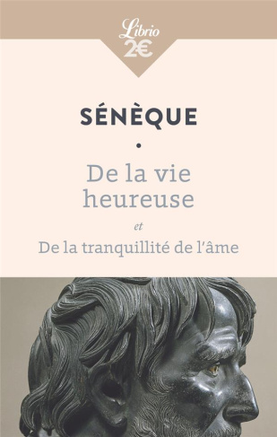 De la vie heureuse. Et De la tranquillité de l’âme