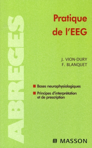 Pratique de l'EEG. Bases neurophysiologiques ; Principes d'interprétation et de prescription