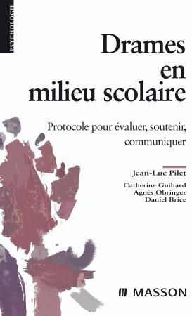 Drames en milieu scolaire. Protocole pour évaluer, soutenir, communiquer