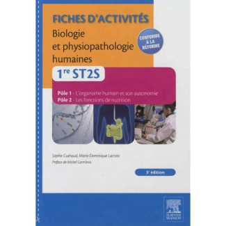Fiches d'activités Biologie et physiopathologie humaines 1e ST2S. Pôle 1, L'organisme humain et son