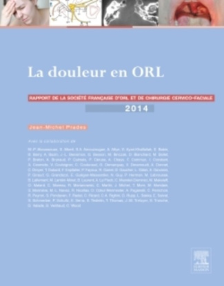 La douleur en ORL. Rapport 2014 de la société française d'ORL et de chirurgie cervico-faciale