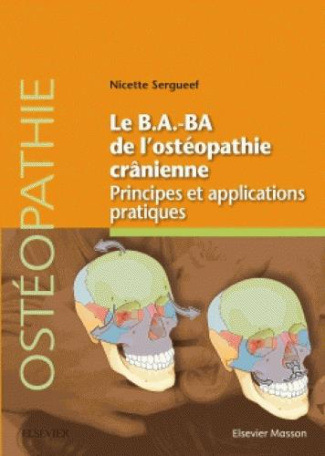 Le B.A.BA de l'ostéopathie crânienne. Principes et applications pratiques
