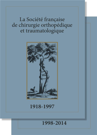 La Société française de chirurgie orthopédique et traumatologique. 2 volumes : 1918-1997 / 1998-2014