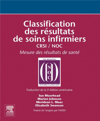 Classification des résultats de soins infirmiers CRSI/NOC. Mesure des résultats de santé