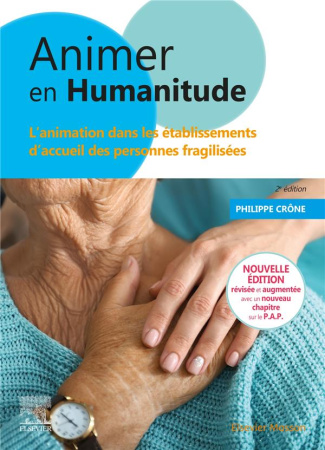 Animer en humanitude. L'animation dans les établissements d'accueil des personnes fragilisées, 2e éd
