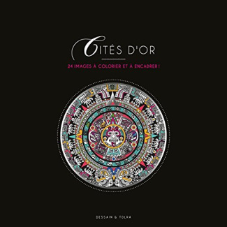 Cités d'or. 24 images à colorier et à encadrer !