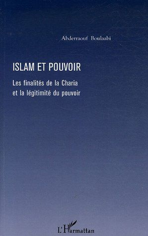 Islam et pouvoir. Les finalités de la Charia et la légitimité du pouvoir