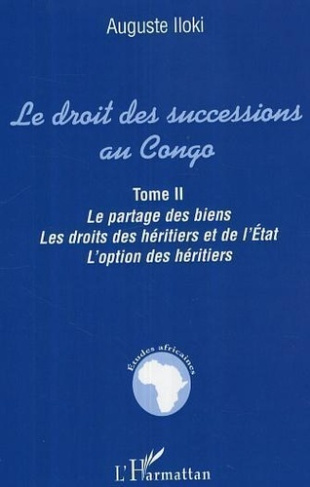 Le droit des successions au Congo. Le partage des biens, les droits des héritiers et de l'Etat. L'op