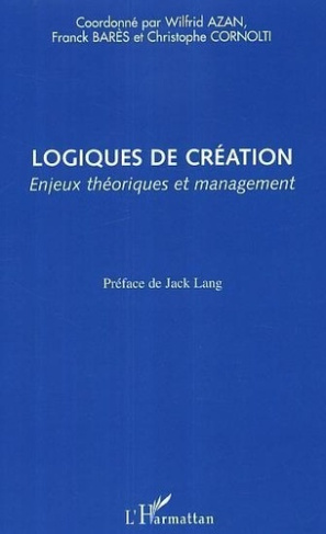 Logiques de création : enjeux théoriques et management