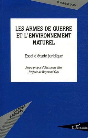 Les armes de guerre et l'environnement naturel. Essai d'étude juridique