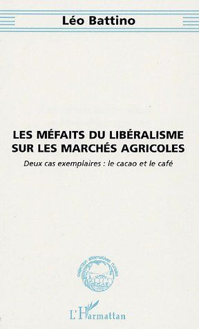 Les méfaits du libéralisme sur les marchés agricoles. Deux cas exemplaires : le café et le cacao