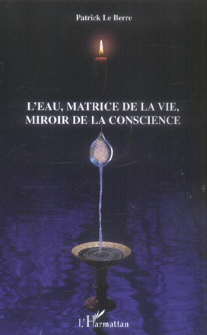 L'eau, la matrice de la vie, miroir de la conscience