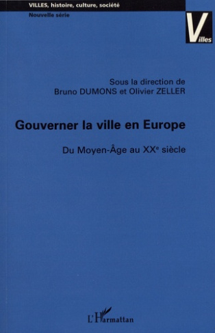 Gouverner la ville en Europe. Du Moyen Age au XXe siècle