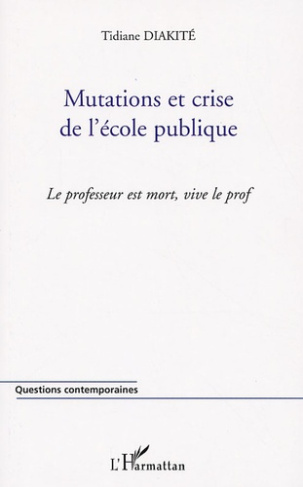 Mutations et crise de l'école publique. Le professeur est mort, vive le prof