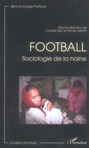 Football. Sociologie de la haine