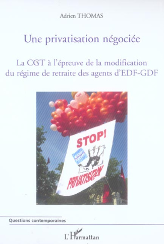 Une privatisation négociée. La CGT à l'épreuve de la modification du régime de retraite des agents d