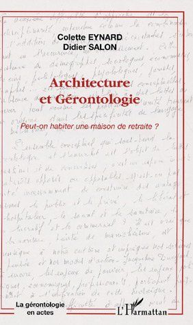 Architecture et Gérontologie. Peut-on habiter une maison de retraite ?