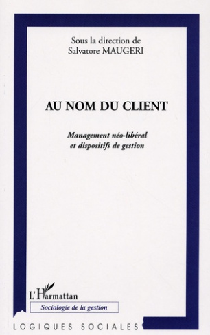 Au nom du client. Management néo-libéral et dispositifs de gestion