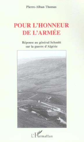 Pour l'honneur de l'armée. Réponse au général Schmitt sur la guerre d'Algérie