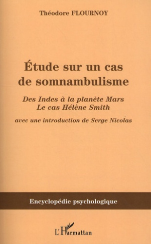 Etude sur un cas de somnambulisme. Des Indes à la planète Mars le cas Hélène Smith
