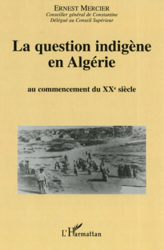La question indigène en Algérie. Au commencement du XXe siècle