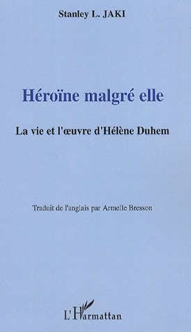 Héroïne malgré elle. La vie et l'oeuvre d'Hélène Duhem