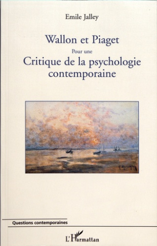 Wallon et Piaget. Pour une critique de la psychologie contemporaine