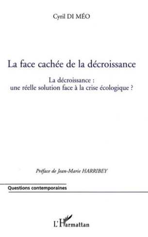 La face cachée de la décroissance. La décroissance : une réelle solution face à la crise écologique