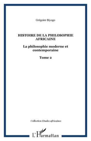 Histoire de la philosophie africaine. La philosophie moderne et contemporaine - Tome 2