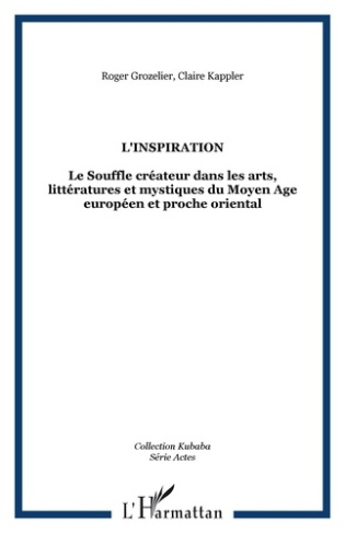 L'inspiration : le souffle créateur dans les arts, littératures et mystiques du Moyen Age européen e