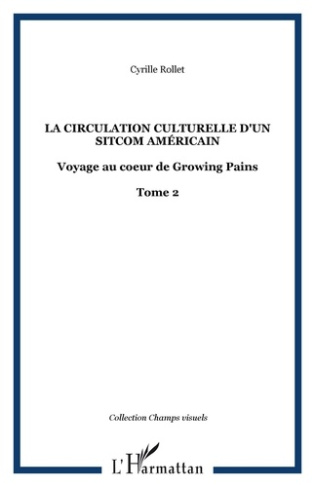 Voyage au coeur de Growing Pains. Tome 2, La circulation culturelle d'un sitcom américain