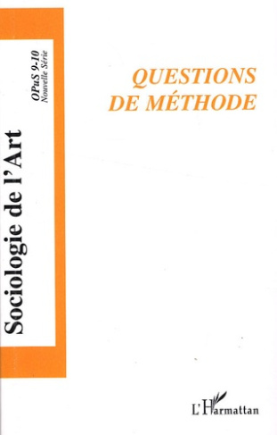 Opus - Sociologie de l'Art N° 9-10, 2006 : Questions de méthode