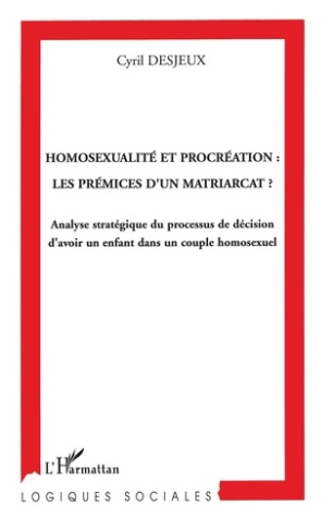 Homosexualité et procréation : les prémices d'un matriarcat ? Analyse stratégique du processus de dé
