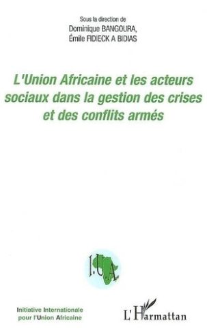 L'union africaine et les acteurs sociaux dans la gestion des crises et des conflits armés: actes du