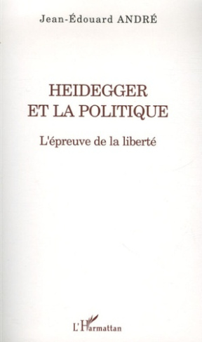 Heidegger et la politique. L'épreuve de la liberté