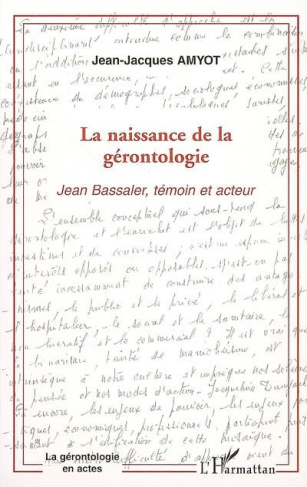 La naissance de la gérontologie. Jean Bassaler, témoin et acteur
