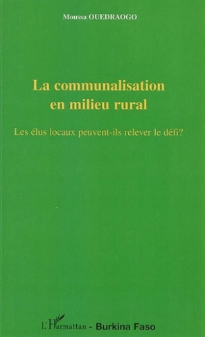 La communalisation en milieu rural. Les élus locaux peuvent-ils relever le défi ?