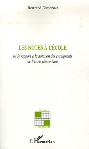 Les notes à l'école. Ou le rapport à la notation des enseignants de l'école élémentaire