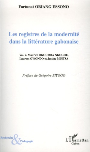Les registres de la modernité dans la littérature gabonaise. Tome 2, Maurice Okoumba Nkoghe, Laurent