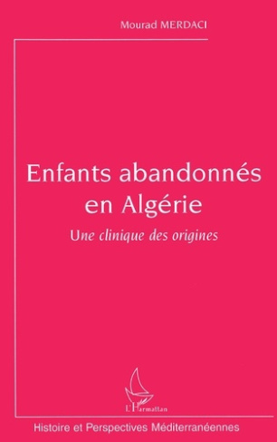 Enfants abandonnés en Algérie. Une clinique des origines