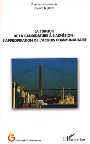 La Turquie, de la candidature à l'adhésion . L'appropriation de l'acquis communautaire