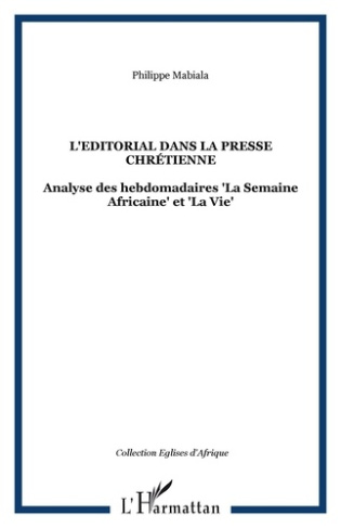 L'Editorial dans la presse chrétienne. Analyse des hebdomadaires La Semaine Africaine et La Vie