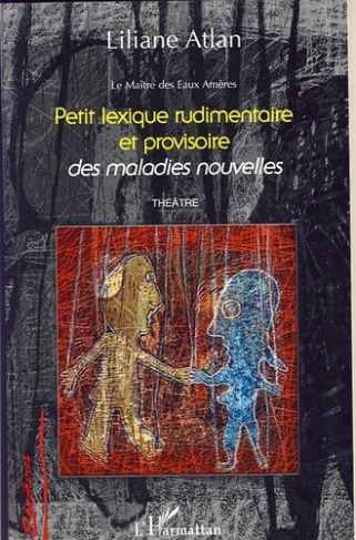Petit lexique rudimentaire et provisoire des maladies nouvelles. Le Maître des Eaux Amères
