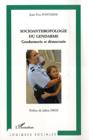 Socioanthropologie du gendarme. Gendarmerie et démocratie