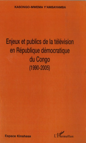 Enjeux et et publics de la télévision en République démocratique du Congo (1990-2005)