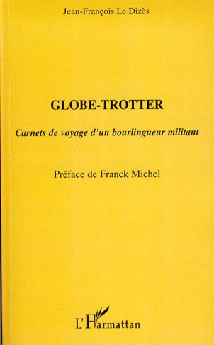 Globe-Trotter. Carnets de voyage d'un bourlingueur militant
