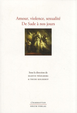 Amour, violence, sexualité, de Sade à nos jours. Hommage à Svein-Eirik Fauskevag à l'occasion de son