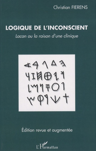 Logique de l'inconscient. Lacan ou la raison d'une clinique, Edition revue et augmentée