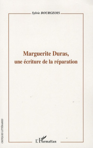 Marguerite Duras, Une écriture de la réparation